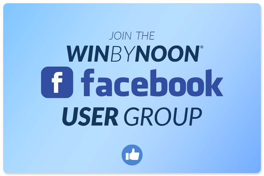 Join our Win By Noon Facebook User Group